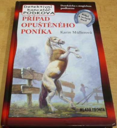 Karin Müller - Případ opuštěného poníka. Detektivní kancelář Podkova (2005) bez podkovy