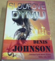 Denis Johnson - Sloupové dýmu (2008)