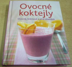 Ovocné koktejly. Ovocné, krémové a plné vitamínů (2013)
