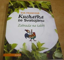 Eva Francová - Kuchařka ze Svatojánu. Zahrada na talíři (2016)