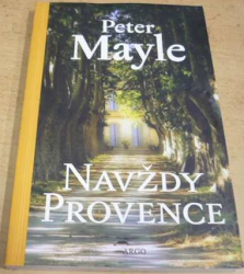 Peter Mayle - Navždy Provence (2013)