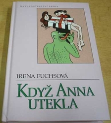 Irena Fuchsová - Když Anna utekla (2006)