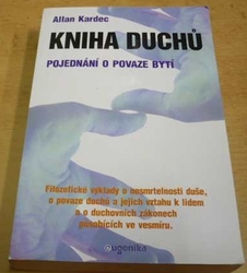 Allan Kardec - Kniha duchů. Pojednání o povaze bytí (2001)