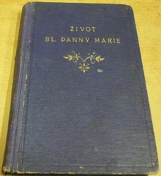Josef Miklík - Život blahoslavené Panny Marie (1942)