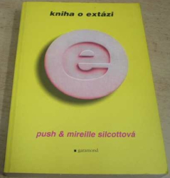 Push & Mireille Silcottová - Kniha o extázi (2003)