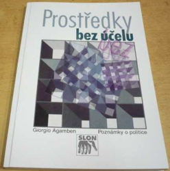 Giorgio Agamben - Prostředky bez účelu (2003)