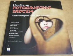 Tracey Clark - Naučte se fotografovat srdcem (2011)