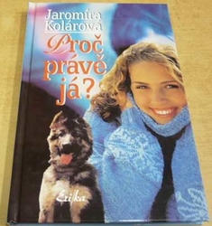 Jaromíra Kolárová - Proč právě já ? (1998)