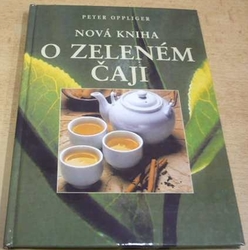 Peter Oppliger - Nová kniha o zeleném čaji (2000)