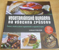 Lukas Volger - Vegetariánské burgery na všechny způsoby (2017)