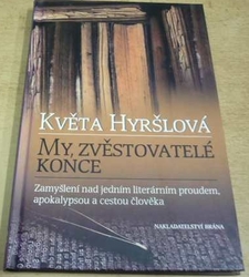 Květa Hyršlová - My, zvěstovatelé konce (2006)