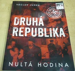 Václav Junek - Druhá republika. Nultá hodina (2019)