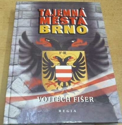 Vojtěch Fišer - Tajemná města. Brno (2003)