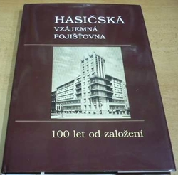 Jaromír Tausch - Hasičská vzájemná pojišťovna 100 let. (2000)