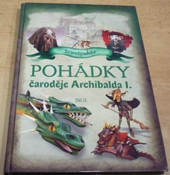 Starohradské pohádky čaroděje Archibalda I. Díl. II. (2011)