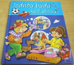 Jednou budu hasič, učitelka... (2011)