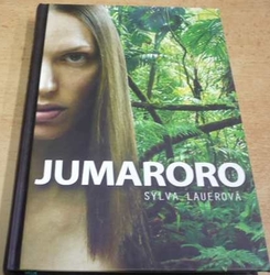 Sylva Lauerová - Jumaroro (2011) PODPIS AUTORKY !!!