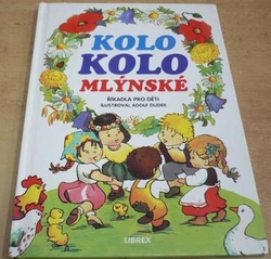 Adolf Dudek - Kolo kolo mlýnské. Říkadla pro děti (1998)