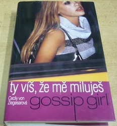 Cecily von Ziegesarová - Ty víš, že mě miluješ. Gossip girl (2006)