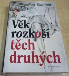 Petr Skarlant - Věk rozkoší těch druhých (2021)