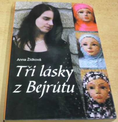 Anna Žídková - Tři lásky z Bejrútu (2009)