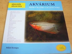 Miloš Kroupa - Akvárium. Příručka pro začátečníky (2010)