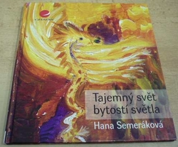 Hana Semeráková - Tajemný svět bytostí světla (2010)