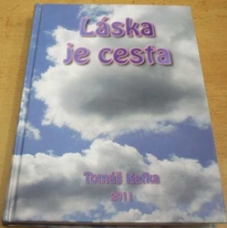 Tomáš Kafka - Láska je cesta (2011) PODPIS AUTORŮ !!!