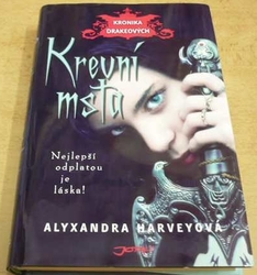 Alyxandra Harveyová - Krevní msta. Kronika Drakeových (2012)