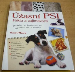 Ryan O´Meara - Úžasní PSI. Fakta a zajímavosti (2010)