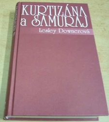 Lesley Downerová - Kurtizána a samuraj (2011)