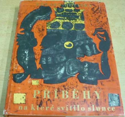 Eduard Petiška - Příběhy, na které svítilo slunce (1967)