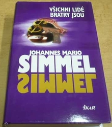 Johannes Mario Simmel - Všichni lidé bratry jsou (2010)