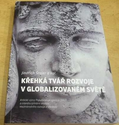 Jindřich Šrajer - Křehká tvář rozvoje v globalizovaném světě (2017)