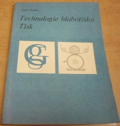 Josef Kadlec - Technologie hlubotisku. Tisk (1970)