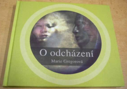 Marie Gregorová - O odcházení (2021)