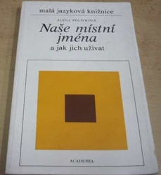 Alena Polívková - Naše místní jména a jak  jich užívat (1985)
