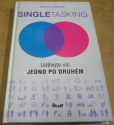 Devora Zacková - Singletasking. Udělejte víc. jedno po druhém (2016)