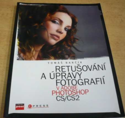 Tomáš Barčík - Retušování a úpravy fotografií v ADOBE PHOTOSHOP CS/CS2 (2007)