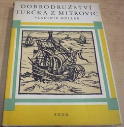 Vladimír Muller - Dobrodružství Turčka z Mitrovic (1964)