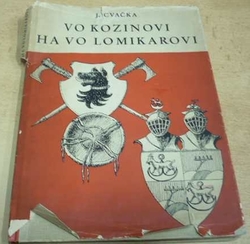 Jakub Cvačka - Vo Kozinovi ha vo Lomikarovi (1946)