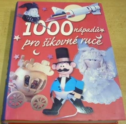 1000 nápadů pro šikovné ruce (2012)