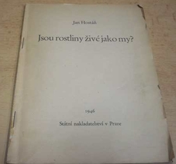 Jan Hostáň - Jsou rostlinyy živé jako my ? (1946)
