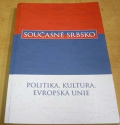 Václav Štěpánek - Současné Srbsko. Politika, kultura, Evropská unie (2007)