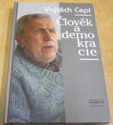 Vojtěch Cepl - Člověk a demokracie (2013)