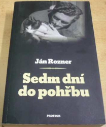 Ján Rozner - Sedm dní do pohřbu (2014)