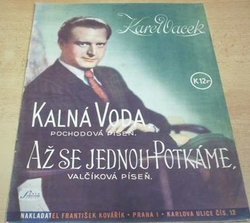 Karel Vacek - Kalná voda. Pochodová píseň. Až se jednou potkáme. Valčíková píseň / noty