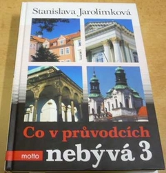 Stanislava Jarolímková - Co v průvodcích nebývá 3. (2008)