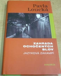 Pavla Loucká - Zahrada ochočených slov. Jazyková Zákampí (2013)
