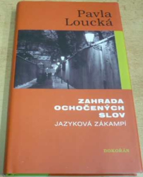 Pavla Loucká - Zahrada ochočených slov. Jazyková Zákampí (2013)